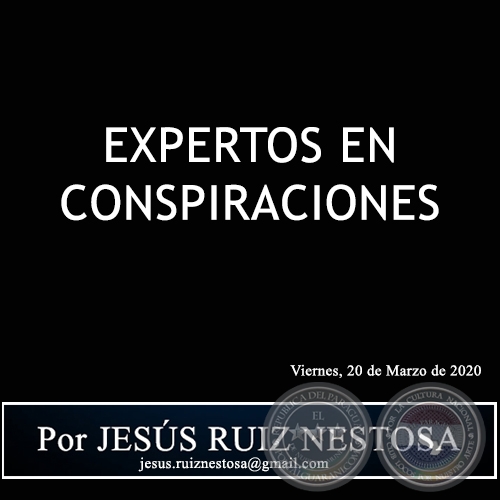EXPERTOS EN CONSPIRACIONES - Por JESÚS RUIZ NESTOSA - Viernes, 20 de Marzo de 2020